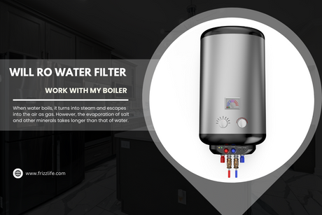 Will RO Water Filter Work With My Boiler