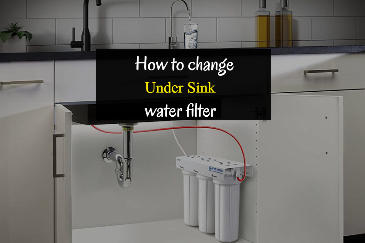 How to change under sink water filter