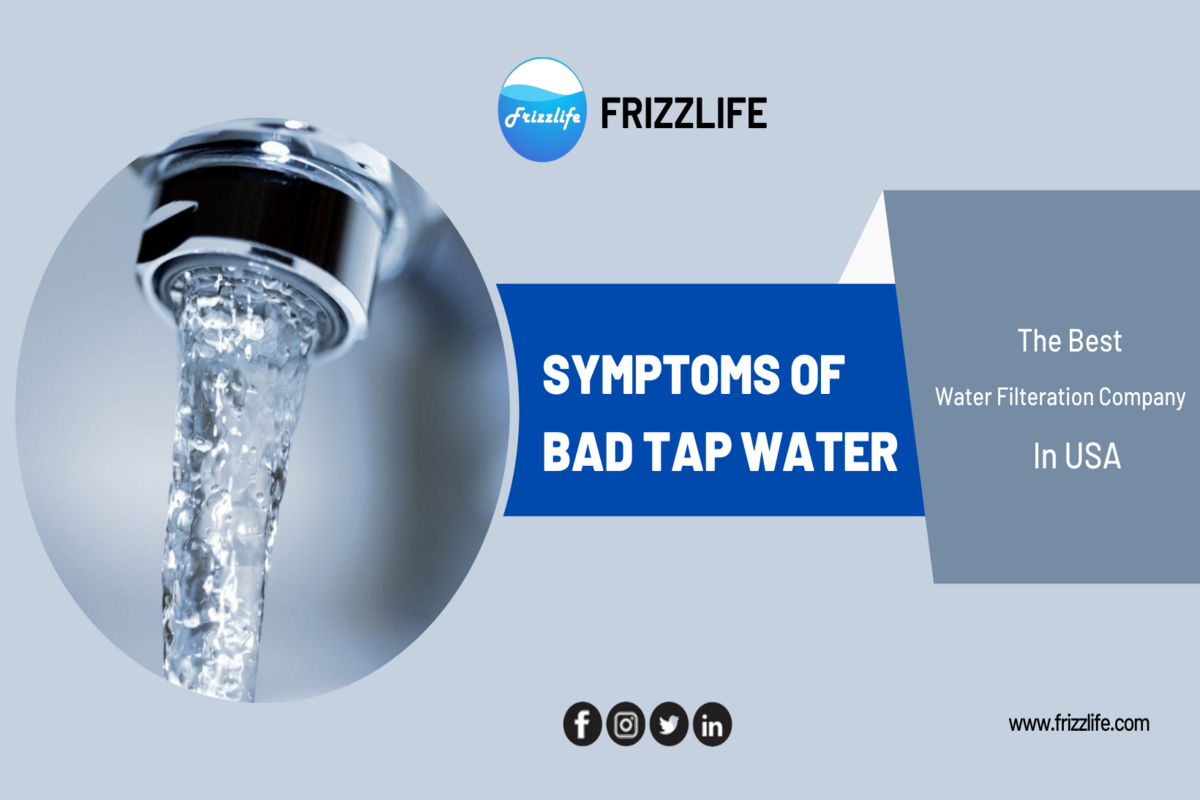 Symptoms of bad tap water