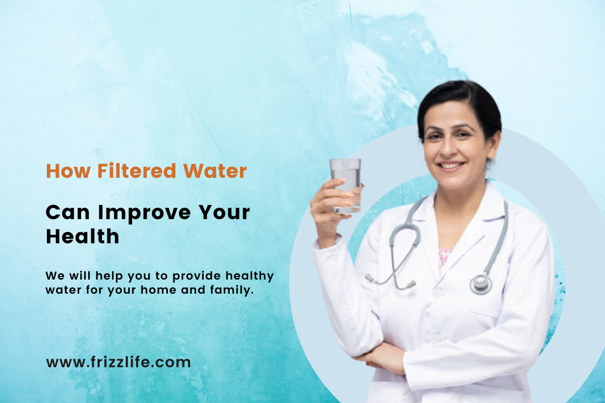 How Filtered Water Can Improve Your Health